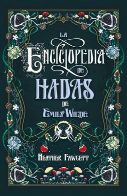 ENCICLOPEDIA DE HADAS DE EMILY WILDE, LA