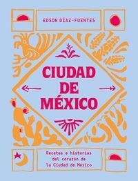 CIUDAD DE MEXICO RECETAS E HISTORIAS