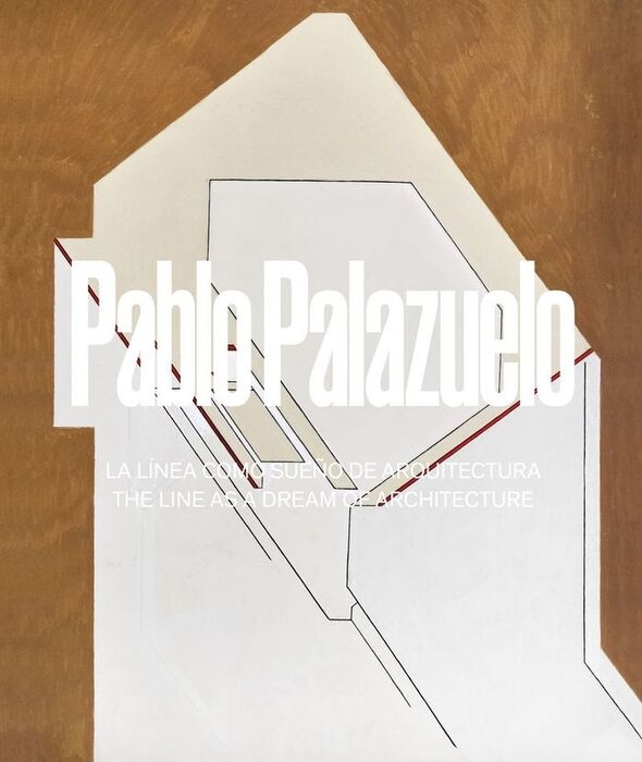 PABLO PALAZUELO - LA LINEA COMO SUEÑO DE ARQUITECT
