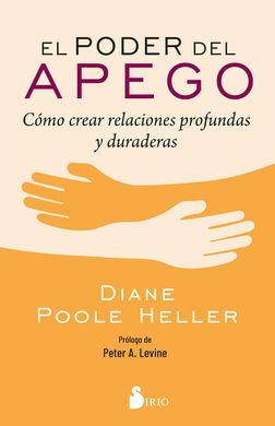 PODER DEL APEGO. COMO CREAR RELACIONES PROFUNDAS Y