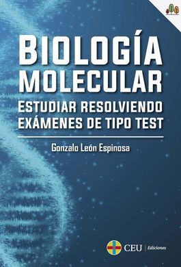 BIOLOGÍA MOLECULAR. ESTUDIAR RESOLVIENDO EXÁMENES