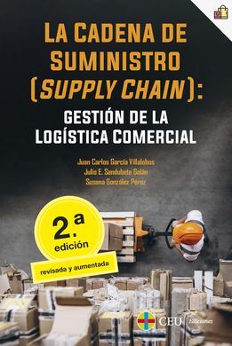 LA CADENA DE SUMINISTRO (SUPPLY CHAIN): GESTIÓN DE LA LOGÍSTICA COMERCIAL. 2ª ED