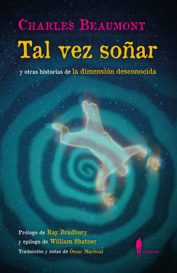 TAL VEZ SOÑAR Y OTRAS HISTORIAS DE LA DIMENSION DE