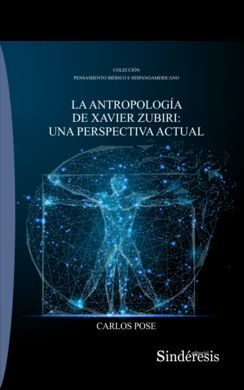 LA ANTROPOLOGÍA DE XAVIER ZUBIRI: UNA PERSPECTIVA ACTUAL