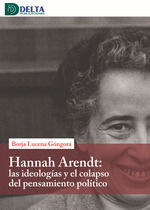 HANNA ARENDT LAS IDEOLOGIAS Y EL COLAPSO DEL PENSAMIENTO POLITICO