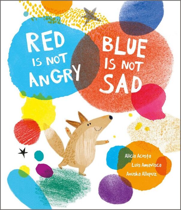 RED IS NOT ANGRY BLUE IS NOT SAD