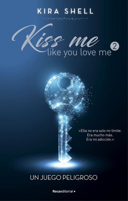 UN JUEGO PELIGROSO. KISS ME LIKE YOU LOV