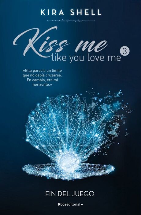 FIN DEL JUEGO. KISS ME LIKE YOU LOVE ME