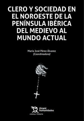 CLERO Y SOCIEDAD EN EL NOROESTE DE LA PENÍNSULA IBÉRICA DEL MEDIEVO AL MUNDO ACT