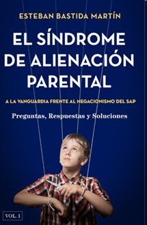 SÍNDROME DE ALINEACIÓN PARENTAL. VOL.I A LA VANGUARDIA FRENTE AL NEGACIONISMO DE