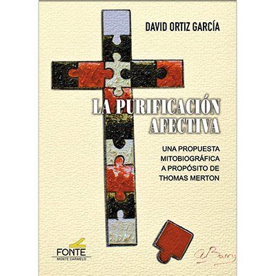 LA PURIFICACION AFECTIVA/UNA PROPUESTA MITOBIOGRAFICA A PROPOSITO DE THOMAS MERTON
