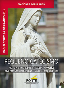 PEQUEÑO CATECISMO DEL ACTO DE OFRENDA DE SANTA TERESA DEL NIÑO JESÚS COMO VÍCTIM