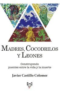 MADRES, COCODRILOS Y LEONES