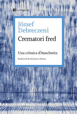 CREMATORI FRED. UNA CRONICA D'AUSCHWITZ