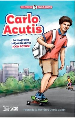 CARLO ACUTIS. UNA BIOGRAFÍA DEL JOVEN SANTO.