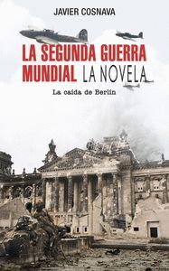 LA SEGUNDA GUERRA MUNDIAL- LA CAIDA DE BERLIN