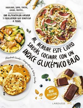 AL ACABAR ESTE LIBRO SABRAS COCINAR CON UN INDICE GLUCEMICO BAJO