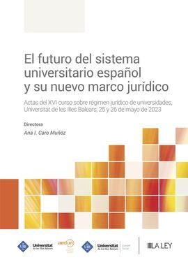 FUTURO DEL SISTEMA UNIVERSITARIO ESPAÑOL Y SU NUEVO MARCO JURIDICO