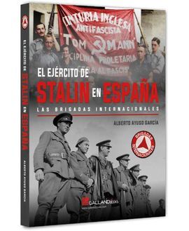 EL EJERCITO DE STALIN EN ESPAÑA - LAS BRIGADAS INTERNACIONALES