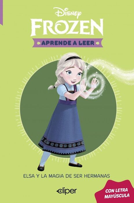 DISNEY. APRENDE A LEER CON LETRA MAYÚSCULA - ELSA Y LA MAGIA DE SER HERMANAS