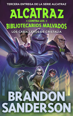 ALCATRAZ CONTRA LOS BIBLIOTECARIOS MALVADOS 3.- LOS CABALLEROS DE CRISTALIA
