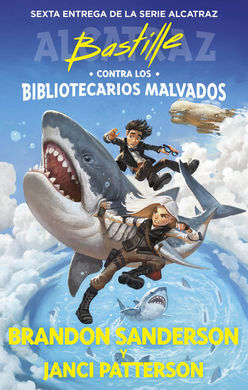 ALCATRAZ CONTRA LOS BIBLIOTECARIOS MALVADOS 6.- BASTILLE CONTRA LOS BIBLIOTECARIOS