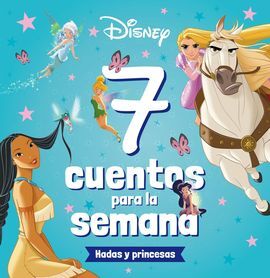 PRINCESAS. 7 CUENTOS PARA LA SEMANA. HADAS Y PRINC