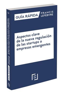 GUÍA RÁPIDA ASPECTOS CLAVE DE LA NUEVA REGULACIÓN DE LAS STARTUPS O EMPRESAS EM