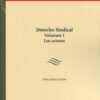 DERECHO SINDICAL VOL. I. LOS ACTORES + 