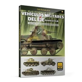 GUÍA ILUSTRADA DE LOS VEHÍCULOS MILITARES DEL EJE DURANTE LA II GM
