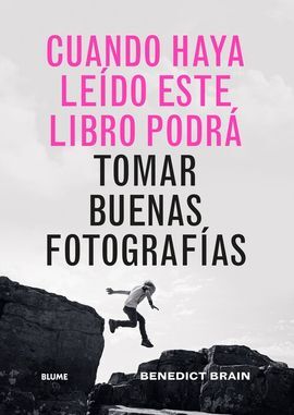 CUANDO HAYA LEÍDO ESTE LIBRO PODRÁ TOMAR BUENAS FOTOGRAFÍAS