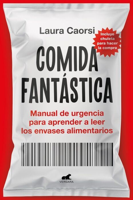 COMIDA FANTASTICA: MANUAL DE URGENCIA PARA APRENDER A LEER LOS ENVASES ALIMENTARIOS