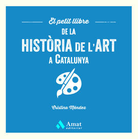 EL PETIT LLIBRE DE LA HISTÒRIA DE L'ART A CATALUNYA