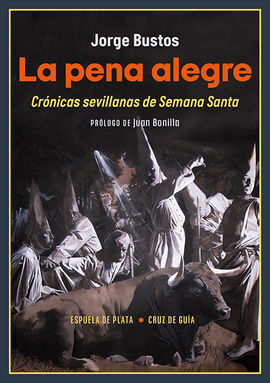PENA ALEGRE, LA/CRONICAS SEVILLANAS DE SEMANA SANT