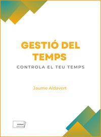 GESTIO DEL TEMPS:CONTROLA EL TEU TEMPS