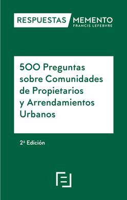 500 PREGUNTAS SOBRE COMUNIDADES DE PROPIETARIOS Y ARRENDAMIENTOS URBANOS