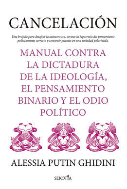 CANCELACIÓN. MANUAL CONTRA LA DICTADURA DE LA IDEOLOGÍA, EL PENSAMIENTO BINARIO