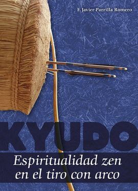 KYUDO/ESPIRITUALIDAD ZEN EN EL TIRO CON ARCO