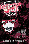 MONSTER HIGH. 4: ¡MÁS MUERTOS QUE NUNCA!