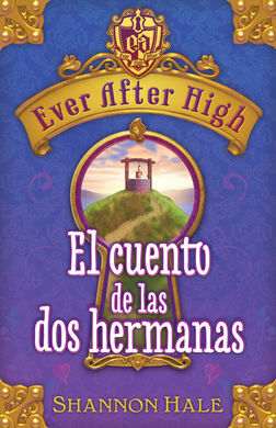 EVER AFTER HIGH. EL CUENTO DE LAS DOS HERMANAS