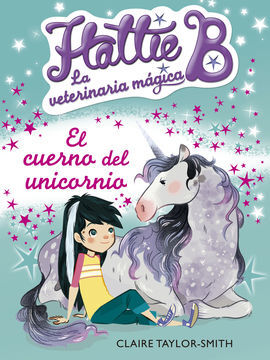 HATTIE B. LA VETERINARIA MÁGICA. 2: EL CUERNO DEL UNICORNIO