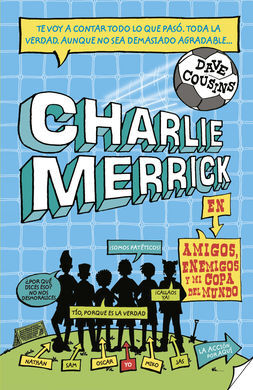 CHARLIE MERRICK EN AMIGOS, ENEMIGOS Y MI COPA DEL MUNDO