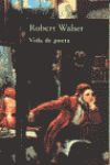 WALSER, ROBERT.- VIDA DE POETA /  ROBERT WALSER ; TRADUCCION DE JUANJOSEDEL SOAR