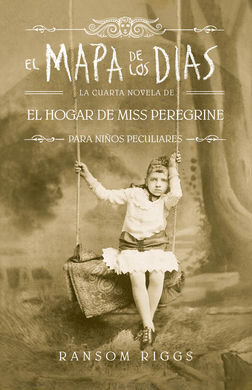 EL MAPA DE LOS DIAS . 4 . EL HOGAR DE MISS PEREGRINE PARA NIÑOS PECULIARES