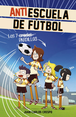 ANTIESCUELA DE FÚTBOL. 1: LOS 7 CRACKS