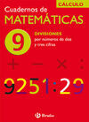 CUADERNOS DE MATEMÁTICAS 9. DIVISIONES CON NÚMEROS DE DOS CIFRAS Y TRES CIFRAS