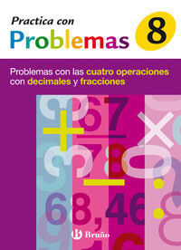PRACTICA CON PROBLEMAS 8. PROBLEMAS CON LAS CUATRO OPERACIONES CON DECIMALES Y FRACCIONES