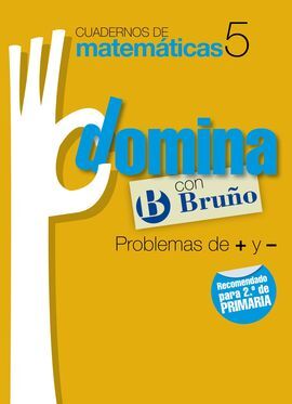 CUADERNO DE MATEMATICAS 5 - DOMINA PROBLEMAS DE + Y -