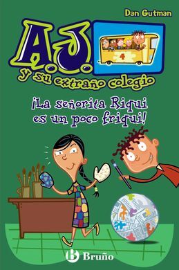 A.J. Y SU EXTRAÑO COLEGIO. 4: ¡LA SEÑORITA RIQUI ES UN POCO FRIQUI!