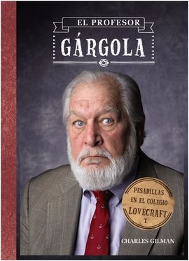 PESADILLAS EN EL COLEGIO LOVECRAFT. 1: EL PROFESOR GÁRGOLA